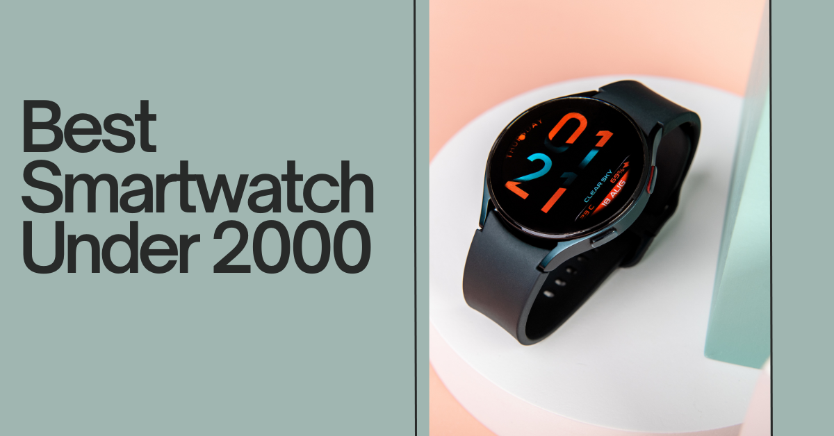 Best Smartwatch Under 2000 For Men in India